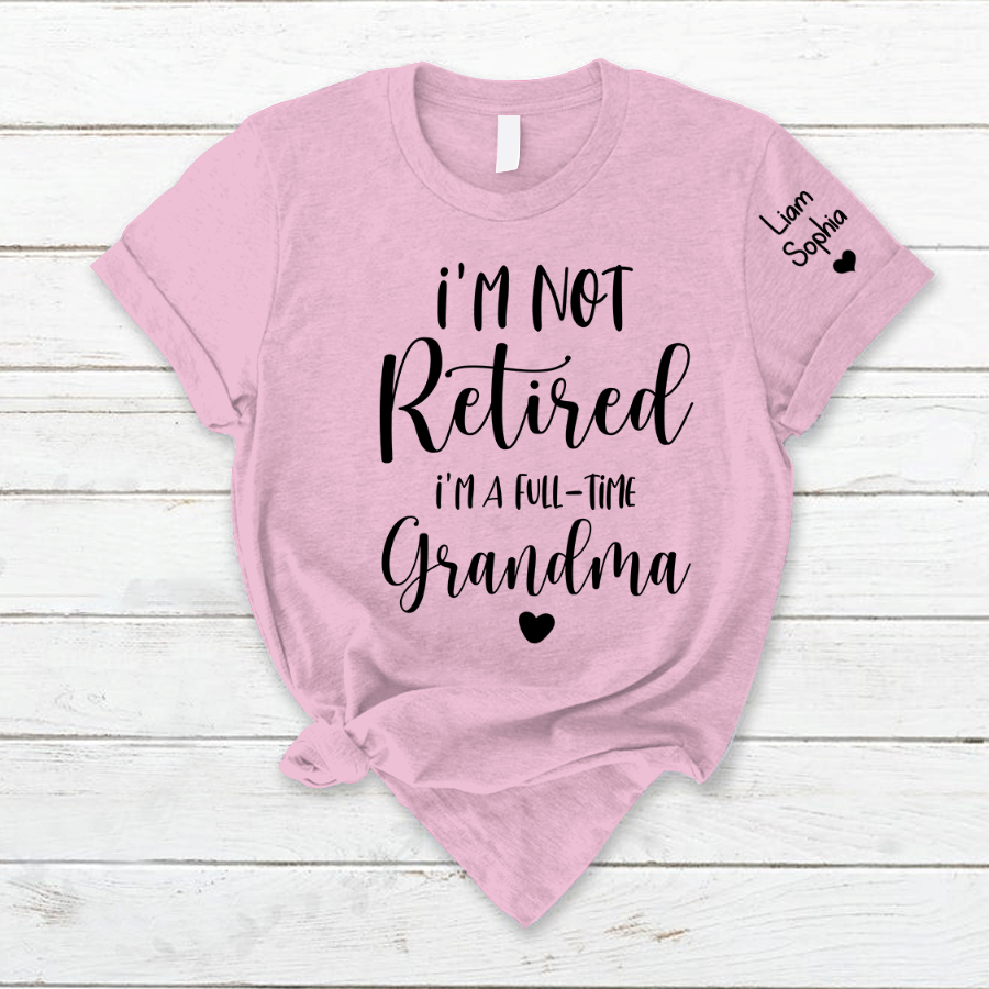 Lofaris Custom Im Not Retired Grandma And Kids T - Shirt