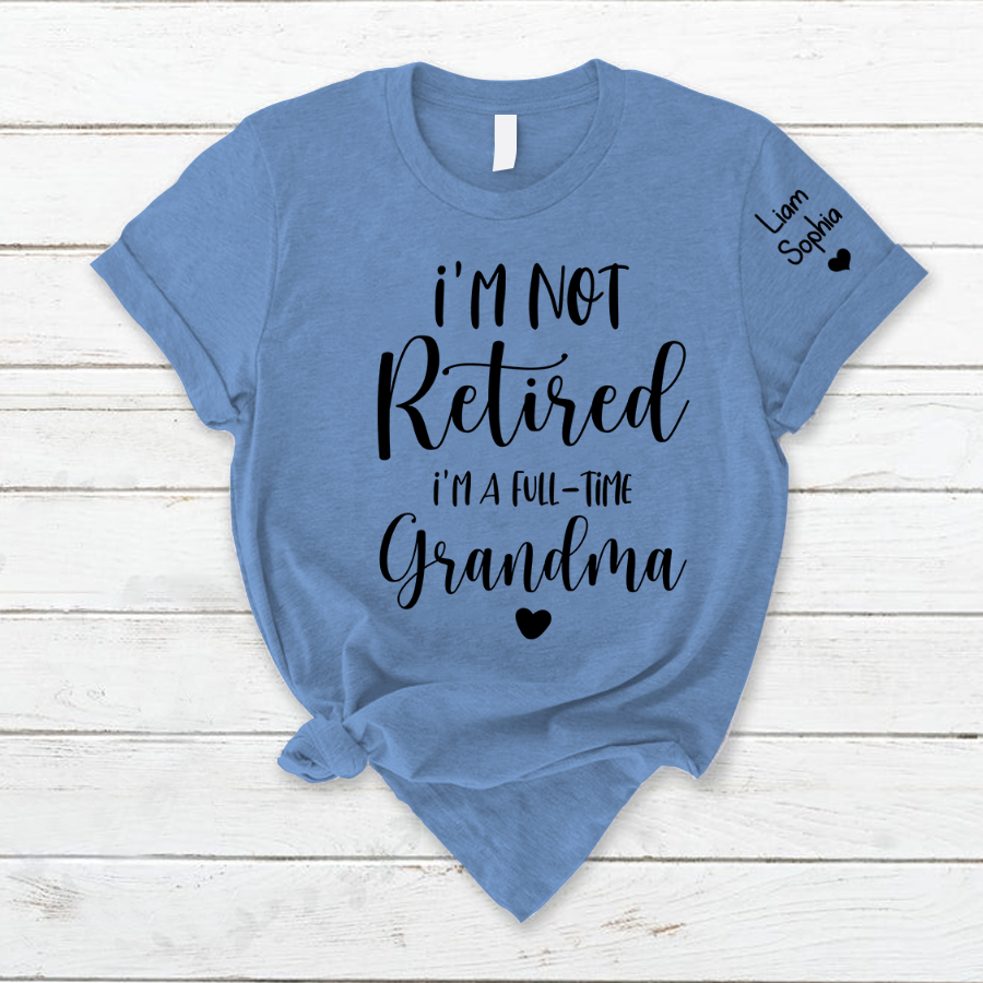 Lofaris Custom Im Not Retired Grandma And Kids T - Shirt