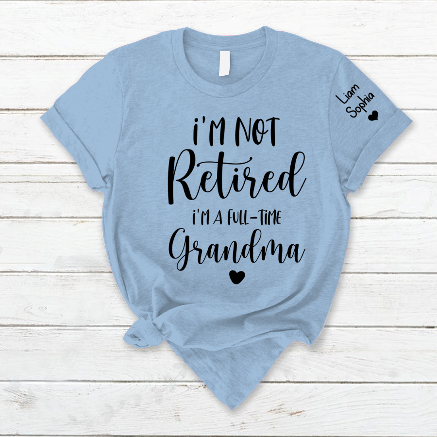 Lofaris Custom Im Not Retired Grandma And Kids T - Shirt
