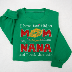 Lofaris Glitter I Have Two Tittle Mom And Nana Them Both Sweatshirt