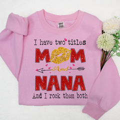Lofaris Glitter I Have Two Tittle Mom And Nana Them Both Sweatshirt