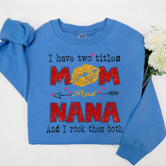 Lofaris Glitter I Have Two Tittle Mom And Nana Them Both Sweatshirt
