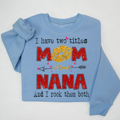 Lofaris Glitter I Have Two Tittle Mom And Nana Them Both Sweatshirt