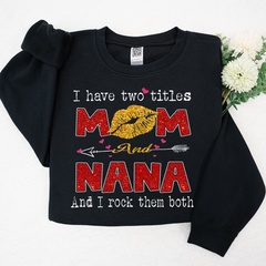 Lofaris Glitter I Have Two Tittle Mom And Nana Them Both Sweatshirt