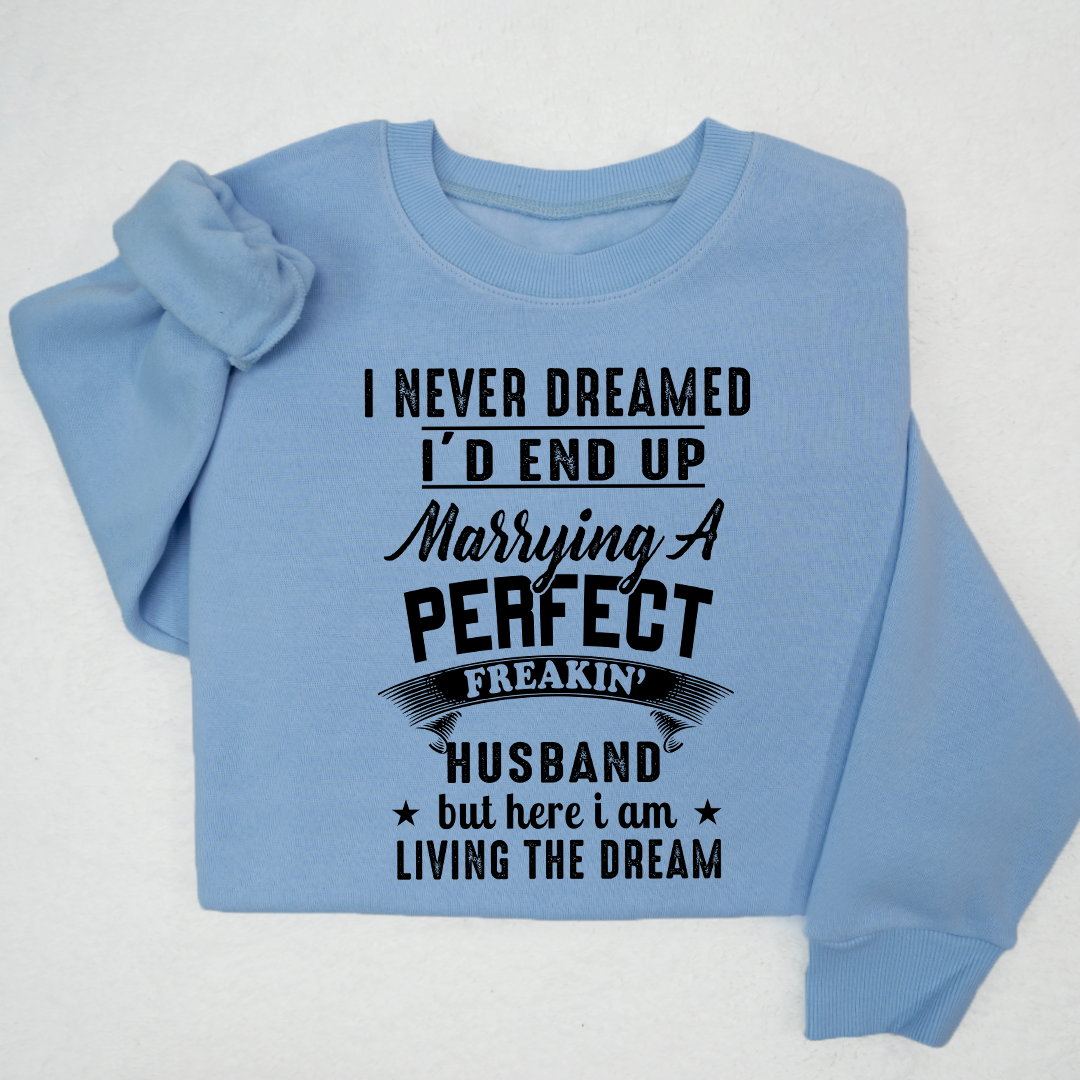 Lofaris I Never Dreamed Id End Up Husband Custom Sweatshirt