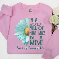 Lofaris In A World Full Of Grandmas Be Mimi Kids Sweatshirt