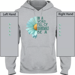 Lofaris In A World Full Of Grandmas Floral Custom Sweatshirt