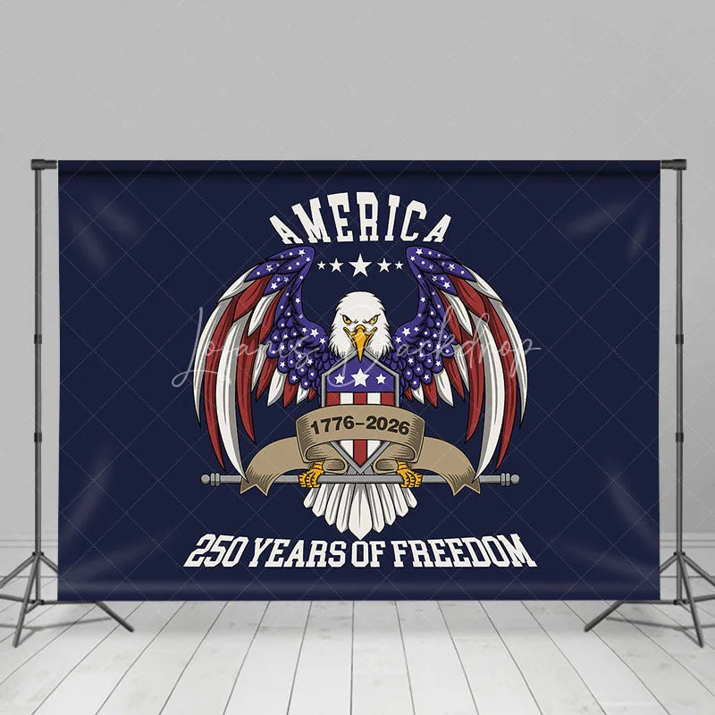 Lofaris America 250 Years of Freedom Eagle Shield Backdrop 1776 to 2026 Patriotic Independence Background