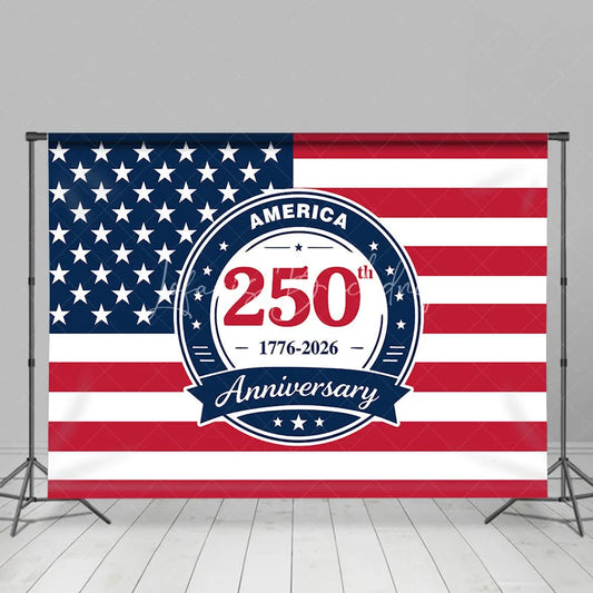 Lofaris America 250th Anniversary USA Flag Backdrop 1776 to 2026 Independence Day Party Celebration Background