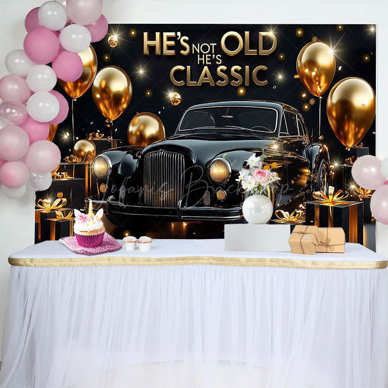 Lofaris Black Gold Hes Not Old Classic Birthday Backdrop