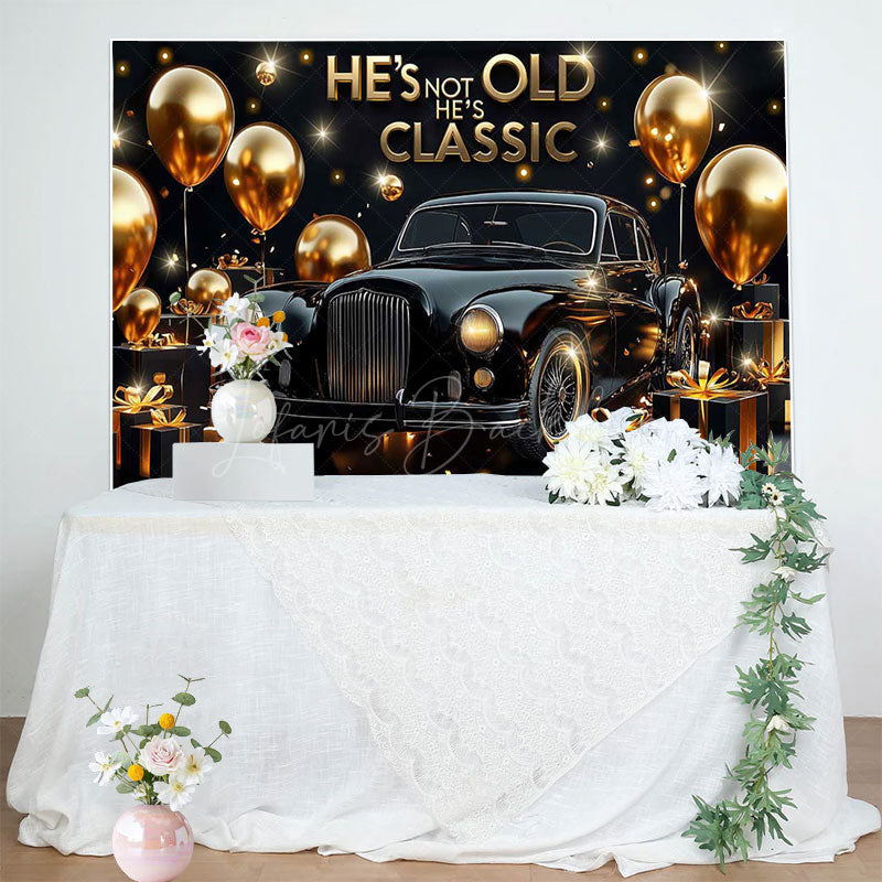 Lofaris Black Gold Hes Not Old Classic Birthday Backdrop