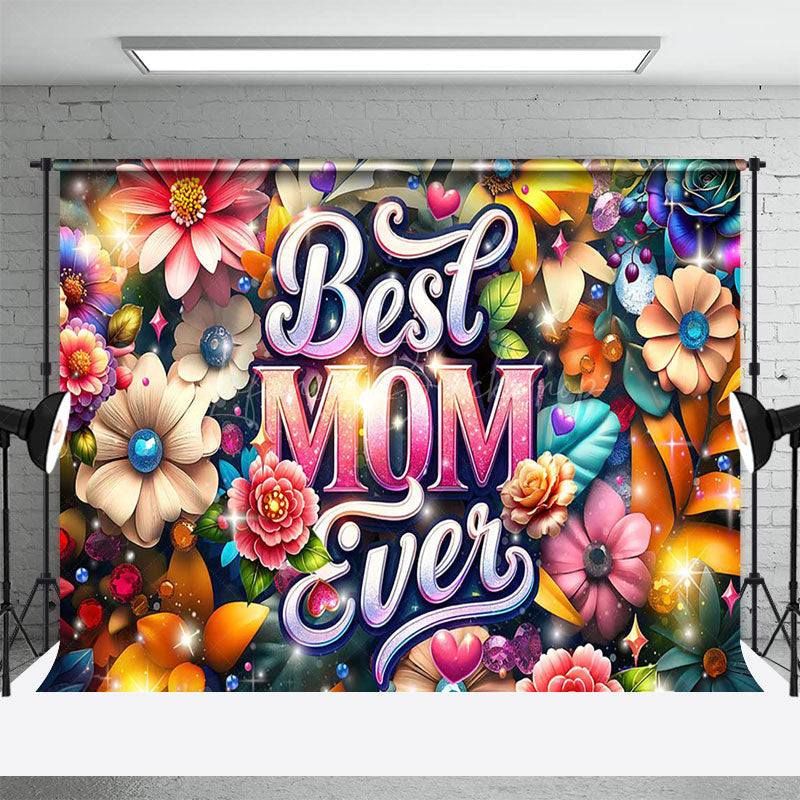 Lofaris Bright Color Floral Best Mom Ever Mothers Day Backdrop