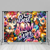 Lofaris Bright Color Floral Best Mom Ever Mothers Day Backdrop