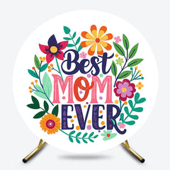 Lofaris Color Floral Best Mom Ever Round Mothers Day Backdrop