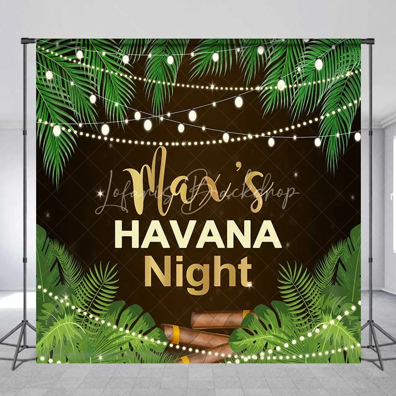 Lofaris Custom Birthday Backdrop Havana Nights Personalize Name Tropical Palm Leaves Cigar Background Cuban Party Decoration