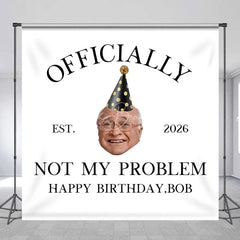 Lofaris Custom Birthday Backdrop with Humorous Officially Not My Problem Slogan Personalized Established Year