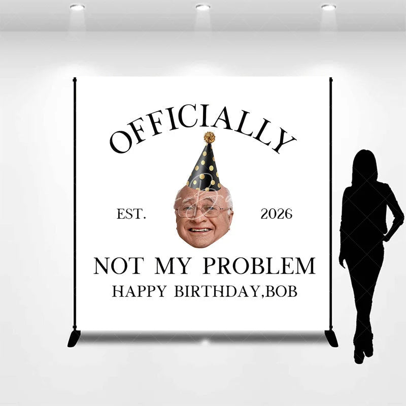 Lofaris Custom Birthday Backdrop with Humorous Officially Not My Problem Slogan Personalized Established Year