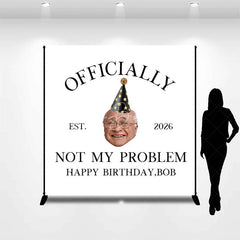 Lofaris Custom Birthday Backdrop with Humorous Officially Not My Problem Slogan Personalized Established Year