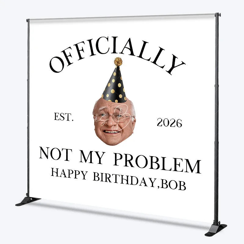 Lofaris Custom Birthday Backdrop with Humorous Officially Not My Problem Slogan Personalized Established Year