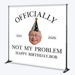Lofaris Custom Birthday Backdrop with Humorous Officially Not My Problem Slogan Personalized Established Year
