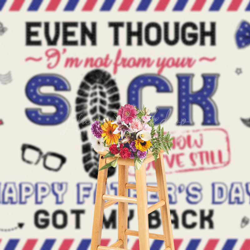 Lofaris Even Though Not From Your Sack Fathers Day Backdrop