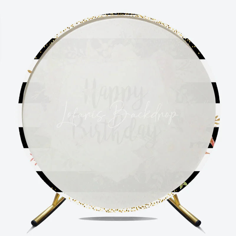 Lofaris Happy Birthday Round Backdrop for Her Black and White Stripes with Pink Floral Elegant Gold Glitter Party Decor