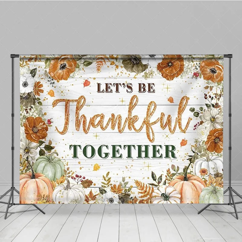 Lofaris Let’s Be Thankful Together Thanksgiving Backdrop Rustic Autumn with Pumpkins Boho Floral Farmhouse Decor