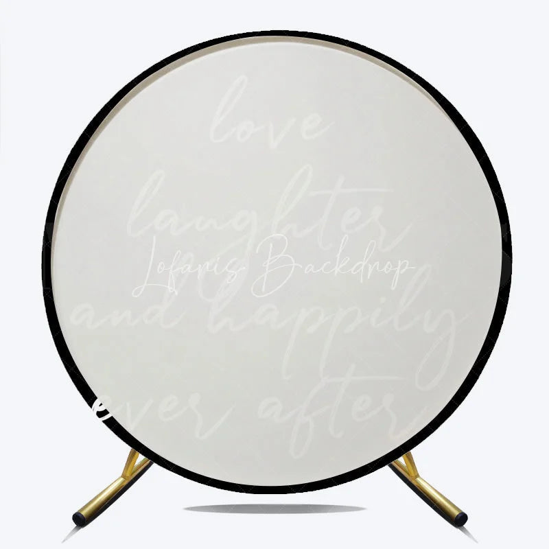 Lofaris Love Laughter and Happily Ever After Round Backdrop Black White Wedding Ceremony Reception Decoration