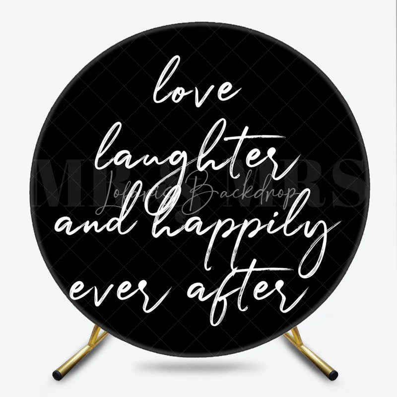 Lofaris Love Laughter and Happily Ever After Round Backdrop Black White Wedding Ceremony Reception Decoration