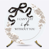 Lofaris Pearl Bow Cant Say I Do Without You Round Backdrop