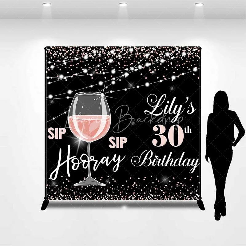 Lofaris Personalized 30th Birthday Backdrop Sip Hooray Rose Gold and Black Wine Party Decoration