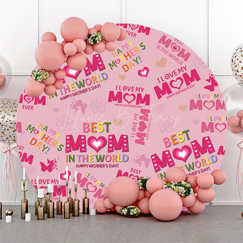 Lofaris Pink Loving Best Mom Text Round Mothers Day Backdrop