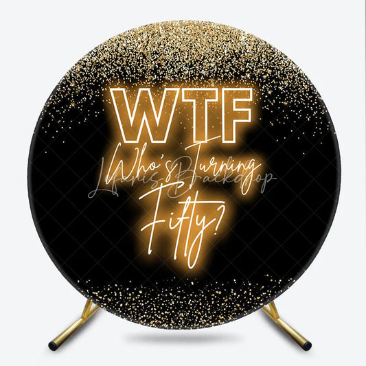 Lofaris Round Backdrop 50th Birthday Gold Glitter Funny WTF Whos Turning Fifty Neon Circle Cover