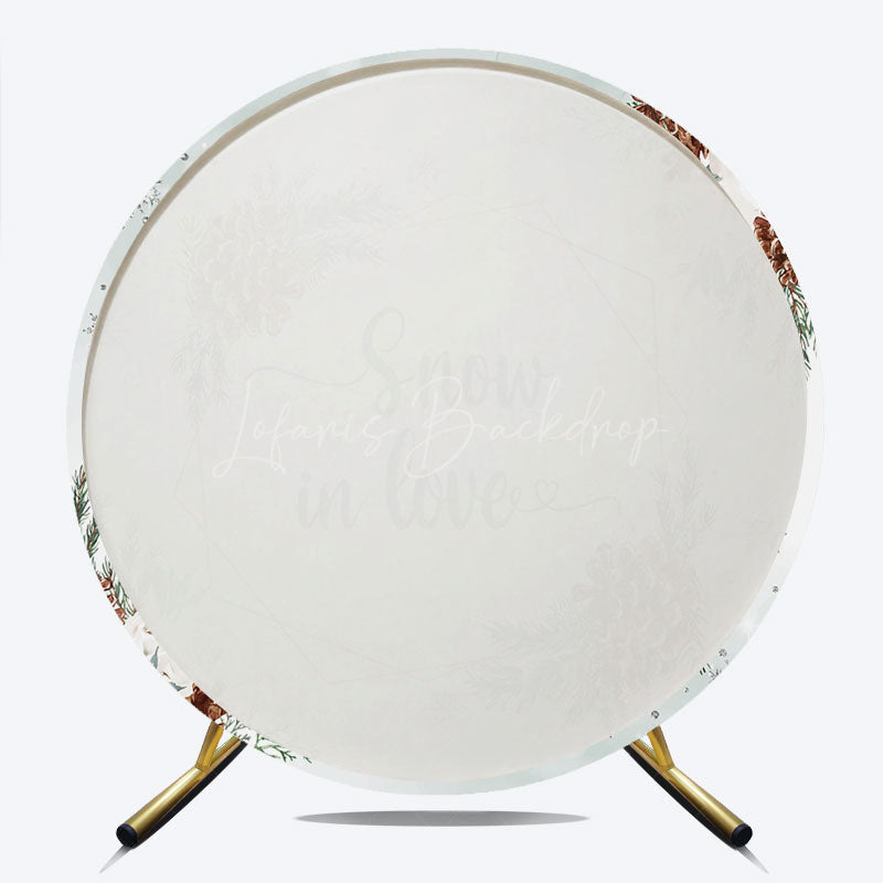 Lofaris Snow in Love Round Backdrop for Winter Wedding Bridal Shower with Pinecones White Roses and Snowflakes Decor