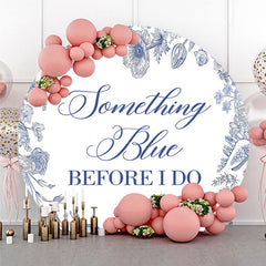 Lofaris Something Blue Before I Do Round Backdrop for Bridal Shower and Bachelorette Elegant Floral Party Decor