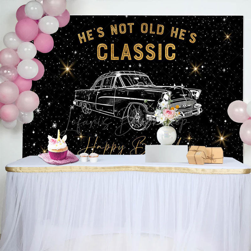 Lofaris Starry Car Hes Not Old Classic Birthday Backdrop
