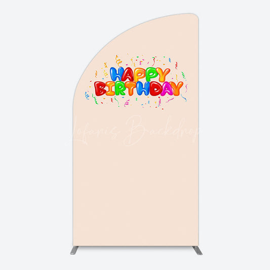 Lofaris Sweet Simple Happy Birthday Nude Color Half Moon Arch Backdrop