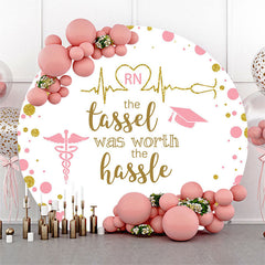 Lofaris Tassel Worth The Hassle Round Nurse Graduate Backdrop