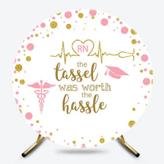 Lofaris Tassel Worth The Hassle Round Nurse Graduate Backdrop