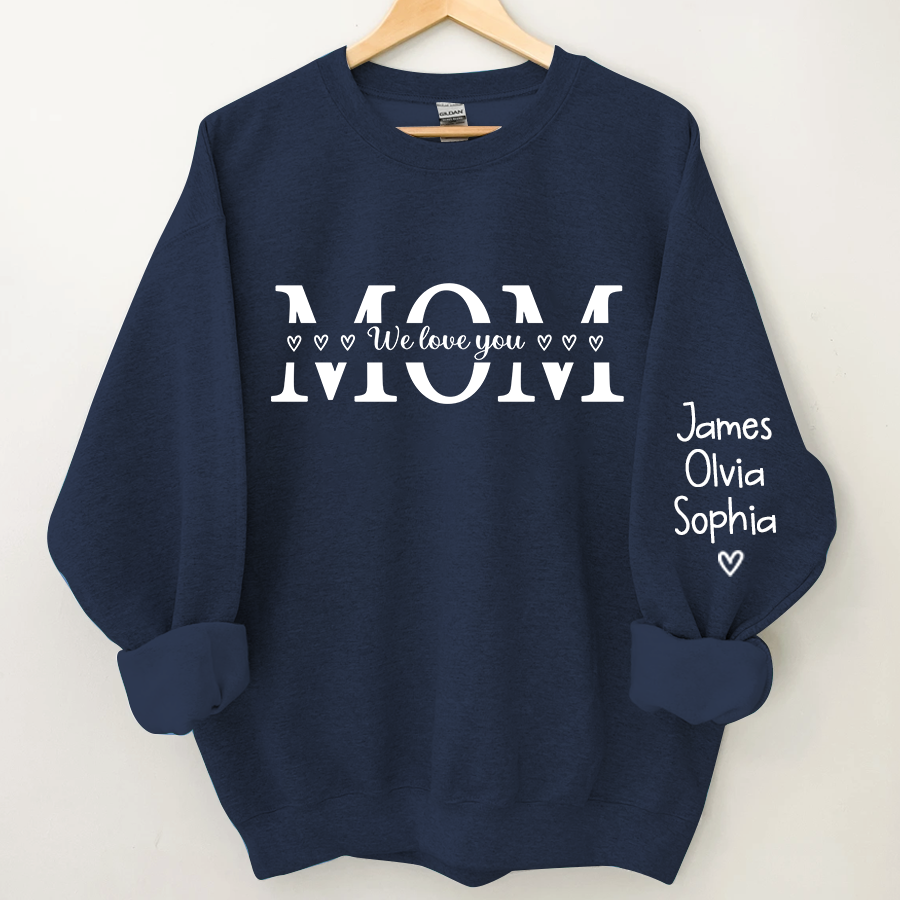 Lofaris Mom We Love You Custom Gift Mothers Day Sweatshirt