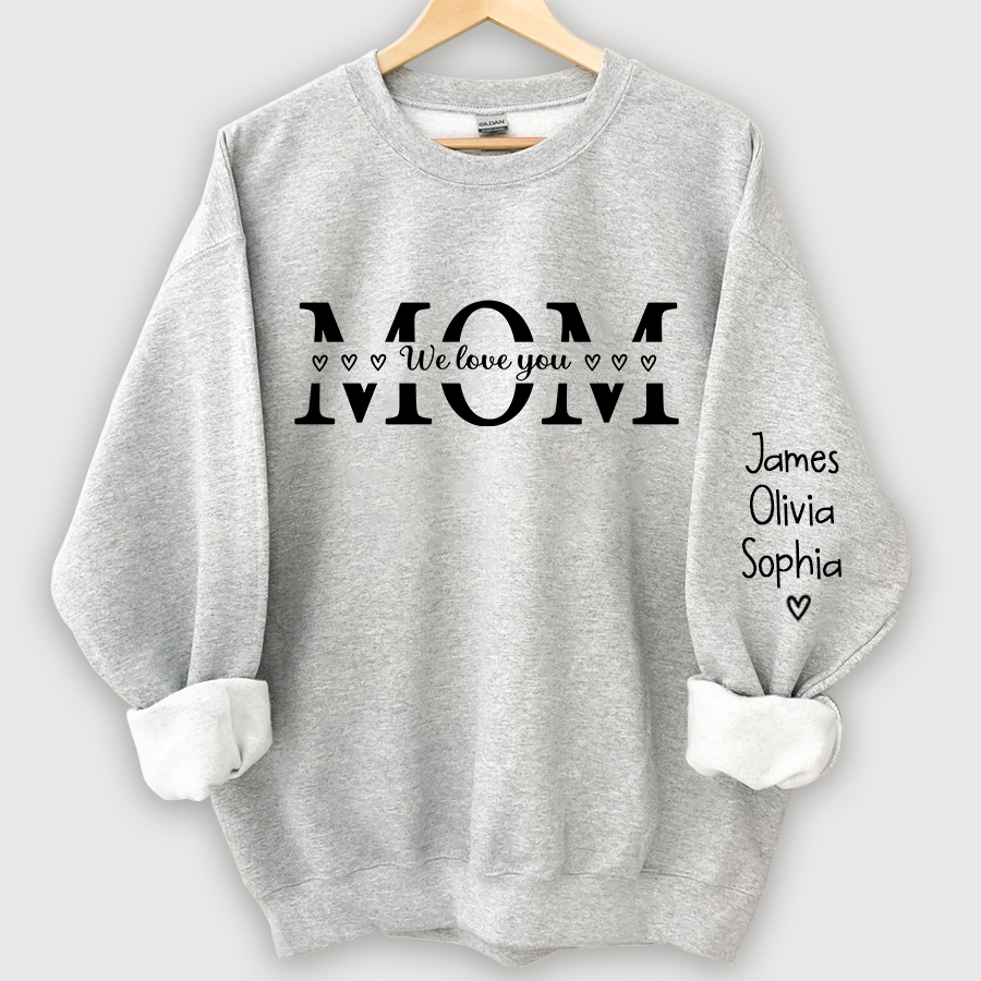 Lofaris Mom We Love You Custom Gift Mothers Day Sweatshirt