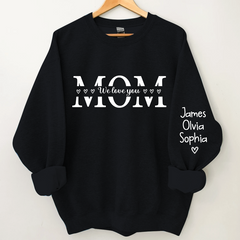 Lofaris Mom We Love You Custom Gift Mothers Day Sweatshirt