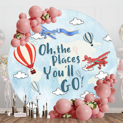 Lofaris Oh The Places You Will Go Round Birthday Backdrop