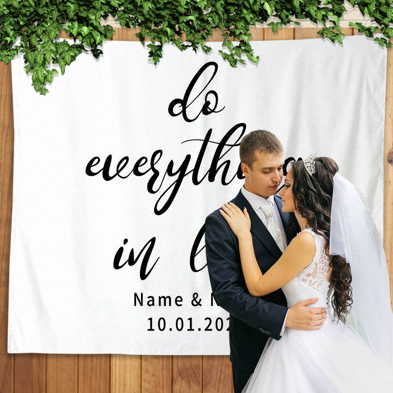 Lofaris Personalized Do Everything in Love Wedding Backdrop