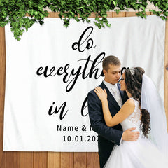 Lofaris Personalized Do Everything in Love Wedding Backdrop