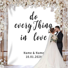 Lofaris Personalized Do Everything in Love Wedding Backdrop
