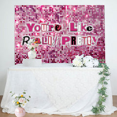 Lofaris Pink Sequins You Are Like Really Pretty Backdrop