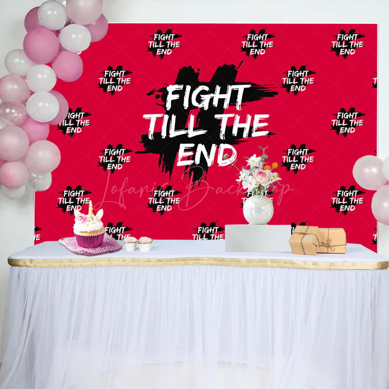 Lofaris Red Fight Till The End Positive Birthday Backdrop