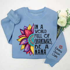 Lofaris Nana Sunflower In A World Full Of Grandmas Be TH Sweatshirt