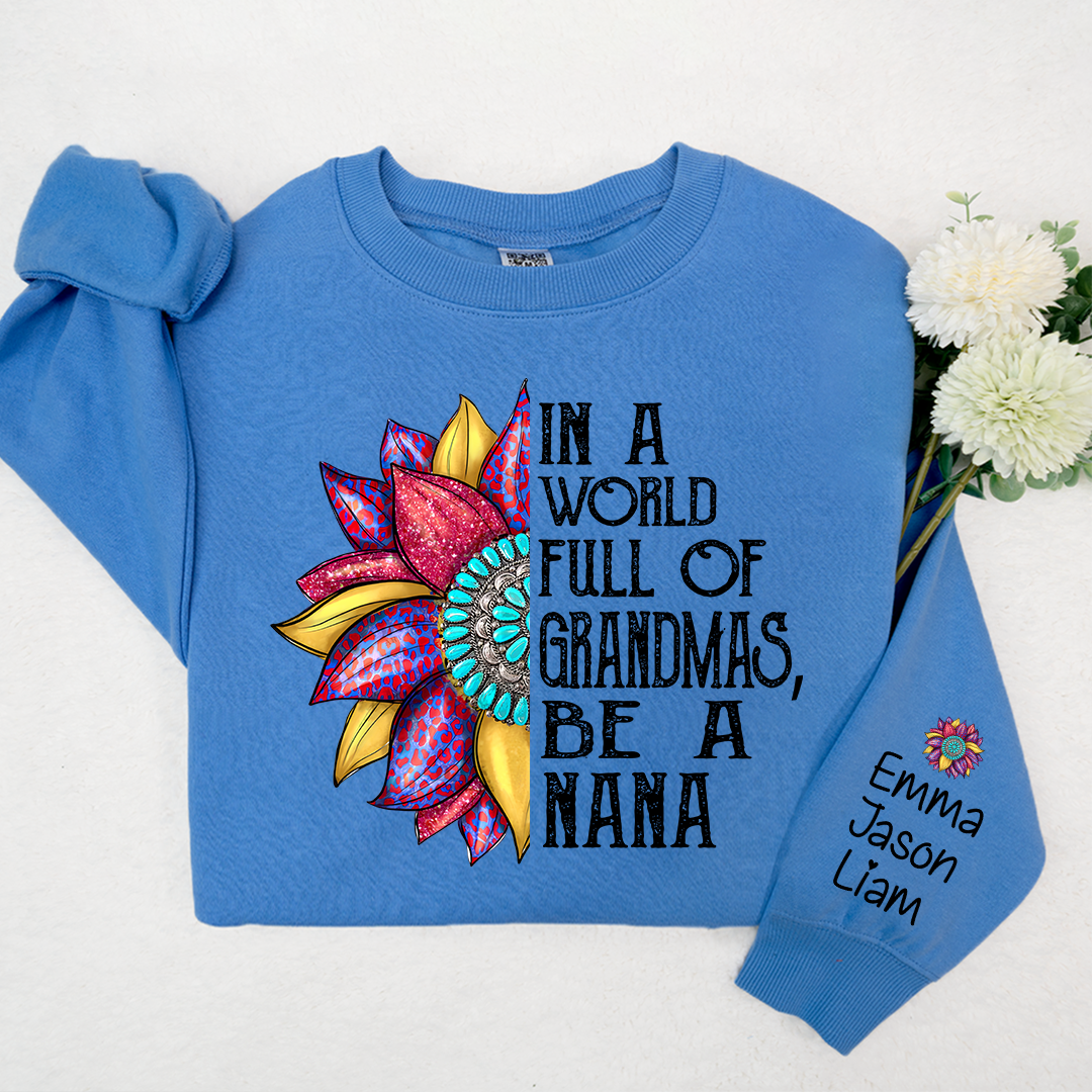 Lofaris Nana Sunflower In A World Full Of Grandmas Be TH Sweatshirt